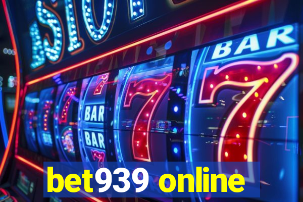 bet939 online